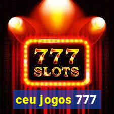 ceu jogos 777